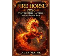 Fire Horse 2026: What the Hell Happens to Your Zodiac Sign?
