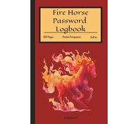 Fire Horse Password Logbook: A 5 x 8 Private Companion for Organizing Passwords and Login Information