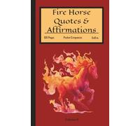Fire Horse Quotes & Affirmations: A 5 x 8 Pocket Companion for Capturing Inspirations and Ideas