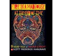 Fire in a Madhouse at the End of Time