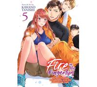 Kawano Tanishi Fire in His Fingertips: A Flirty Fireman Ravishes Me (Tascabile)