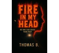 Fire in my Head: No One Can Erase Your Past