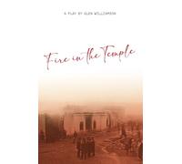 Fire in the Temple: A Play by Glen Williamson