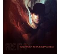 Gord Bamford - Fire It Up