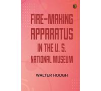 Fire-making Apparatus in the U. S. National Museum