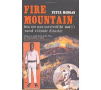 Fire Mountain: How One Man Survived the World's Worst Volcanic Disaster