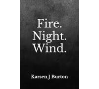 Fire. Night. Wind.: Three Poems on Loss, Reflection and Renewal
