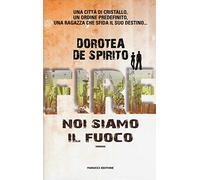 Fire. Noi siamo il fuoco