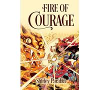 Fire of Courage: The Illustrated Edition