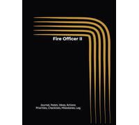 Fire Officer II: Journal, Notes, Ideas, Actions, Priorities, Checklists, Milestones, Log | Daily Goals, Time Management & Notes Tool & To-Do List ... - Great for Office Gifts & Workplace Meetings