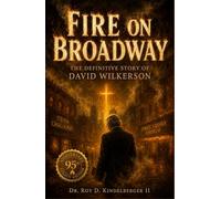 Fire on Broadway: The Definitive Story of David Wilkerson