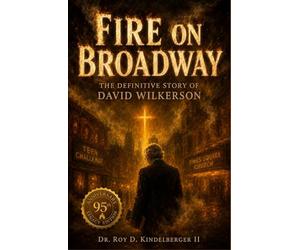 Fire on Broadway: The Definitive Story of David Wilkerson