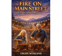 FIRE ON MAIN STREET: A Silver Salmon Valley Novel