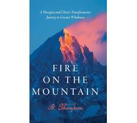 Fire on the Mountain: A Therapist and Client's Transformative Journey to Greater Wholeness