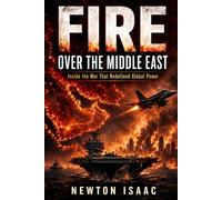 FIRE OVER THE MIDDLE EAST: Inside the War That Redefined Global Power