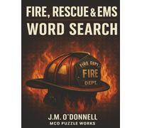 Fire, Rescue & EMS Word Search: “100 Word Search Puzzles for Firefighters, Paramedics, EMTs & Rescue Teams”