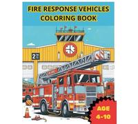 Fire Response Vehicles Coloring Book: 30 Fire Engines, Rescue Trucks & Emergency Vehicles to Color