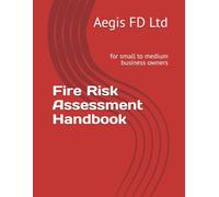 Fire Risk Assessment Handbook: for small to medium business owners