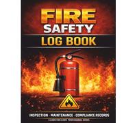 Fire Safety Log Book: Fire Safety System Inspection, Testing and Maintenance Records
