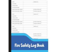 Fire Safety Log Book: Record Safety Checks, Actions Taken, Locations and Inspection Dates.