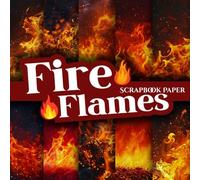 Fire Scrapbook Paper 15 Designs: 8.5 x 8.5 In Double - Sided Sheets Perfect For Scrapbooking, Wrapping,Decoupage, DIY Crafts, Card Making, and More