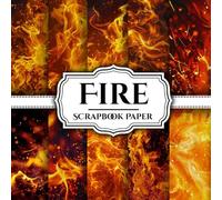 Fire Scrapbook Paper 15 Unique Designs 8.5 x 8.5 In: Double - Sided Sheets Perfect For Scrapbooking, Junk Journals, Decoupage, DIY Crafts, Card Making, and More