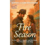 Fire Season: A Fire Chief, a Florist, and the Blaze That Wasn't on the Map: 1
