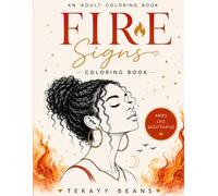 Fire Signs in Love: Prayers, Affirmations, Coloring Pages & Journal Prompts for Aries, Leo & Sagittarius