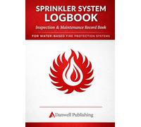 Fire Sprinkler System Logbook: 6-Year Fire Protection Maintenance & Inspection Record Book | Weekly Checks, Pump Tests, Events & Notes