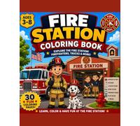 Fire Station Coloring Book: Explore the Firehouse, Meet the Crew & Discover Daily Firefighter Life