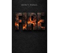 FIRE: The Most Comprehensive Survival Guide Ever Written on Fire: 4