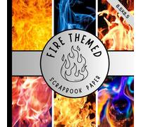 Fire themed scrapbook paper: flames scrapbooking paper suitable as craft paper pad for cardmaking, junk journaling, origami & mixed media and more crafting projects