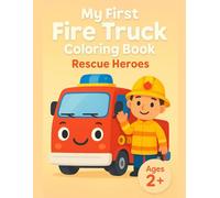 Fire Truck & Emergency Vehicles Coloring Book for Toddlers Ages 2-4: Extra Thick Outlines, Large White Spaces, One Big Truck Per Page - Perfect First Coloring Book for 2 Year Old Boys and Girls