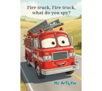 Fire truck, Fire truck, what do you spy?