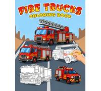 Fire Trucks Coloring Book: Emergency Engine Coloring Pages Featuring Rescue Heroes, Water Hoses, and Action Scenes for All Ages to Enjoy & Relax
