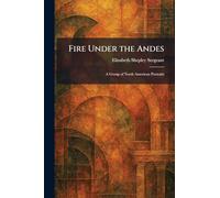 Fire Under the Andes: A Group of North American Portraits