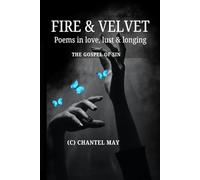 Fire & Velvet - Poems of Lust, love & longing: The Gospel of sin