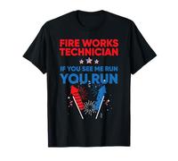 Fire Works Technician If Me Run You Run 4th of July Maglietta