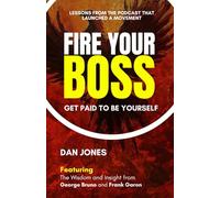 Fire Your Boss: Get Paid to be yourself