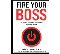 Fire Your Boss: The No-BS Guide to Owning Your Rights at Work