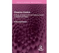 Firearms Control: A Study of Armed Crime and Firearms Control in England and Wales