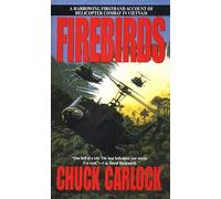 Firebirds: A Harrowing Firsthand Account of Helicopter Combat in Vietnam