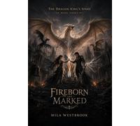 Fireborn and Marked: An Epic Adult Enemies to Lovers Dragon Rider Romantasy with Forbidden Bonded Magic, a Morally Grey Commander, Dragon Rebellion, Broken Bloodline Curses: 3