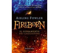 Fireborn. Il giuramento dei cacciatori