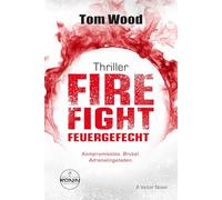 Firefight - Feuergefecht. Gnade hat ihren Preis. Zeit für Victor, zu zahlen.: Ein Victor-Thriller von Tom Wood: 12