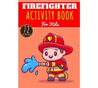 Firefighter Activity Book: For Kids 4-8 Years Old Boy & Girl | Preschool Activity Book 72 Activities To Discover Firefighters, Fire Soldiers, Fireman, ... and Truck | Coloring, Maze, Games and More.