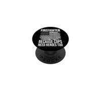 Firefighter Because Cops Need Heroes Too PopSockets PopGrip Adesivo
