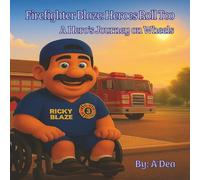 Firefighter Blaze: Heroes Roll Too - A Hero’s Journey on Wheels: A Heartwarming Children's Book About Courage, Disability Pride, and Never Giving Up
