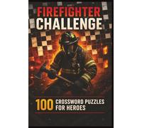 Firefighter Challenge: 100 Crossword Puzzles For Heroes