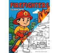 Firefighter Coloring Book: 31 Easy and Fun Drawings for Toddlers. For children ages 3 to 6. Learn, Color, and Enjoy Firefighter Adventures. A ... with rescue scenes, fire trucks, and action